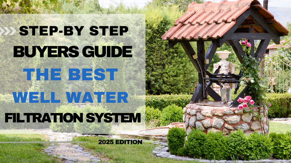 Well Water Buyers Guide (Updated for 2025)