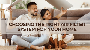 Choosing the Right Air Filter System for Your Home