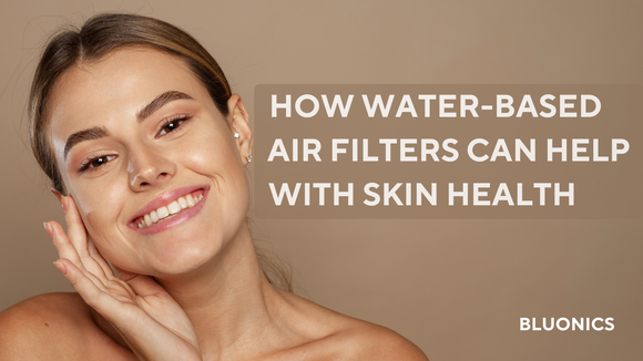 How water-based air filters can help with skin health